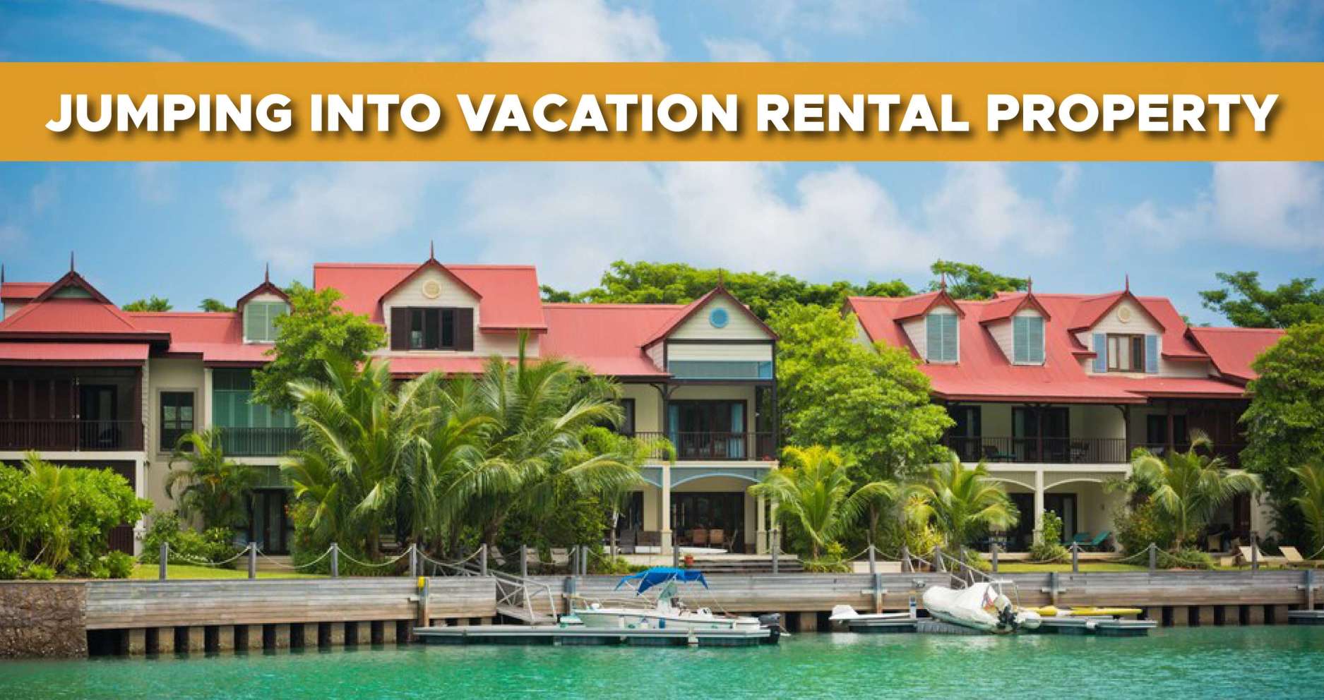 Jumping into vacation rental property